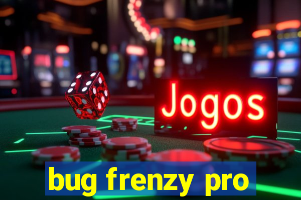 bug frenzy pro