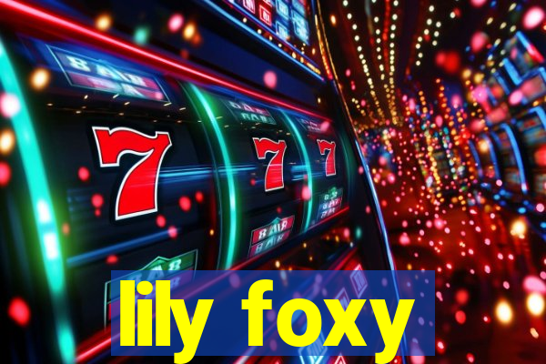 lily foxy