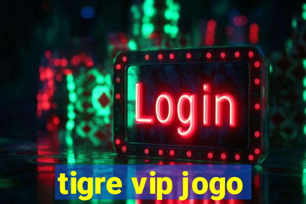 tigre vip jogo