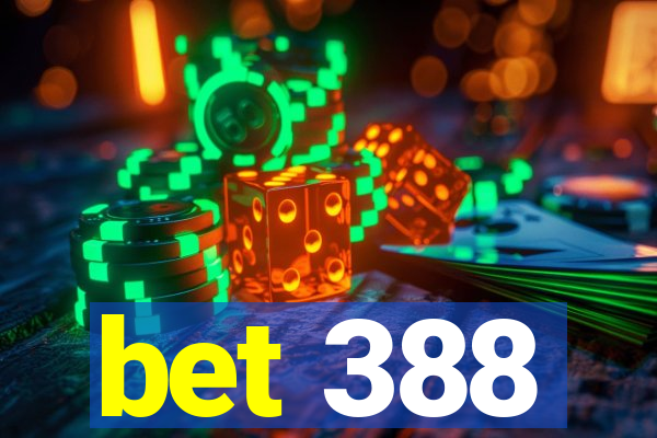 bet 388