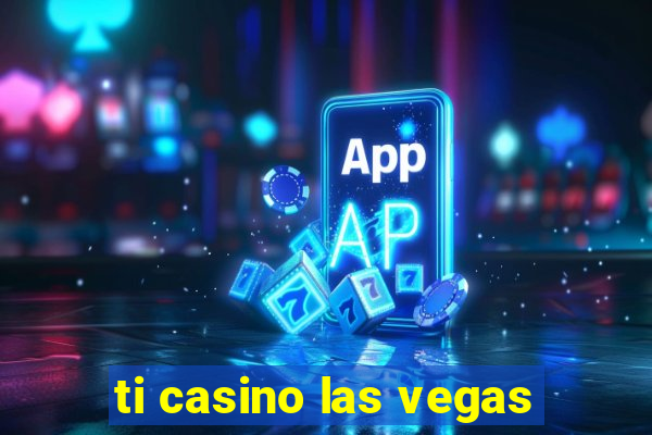 ti casino las vegas