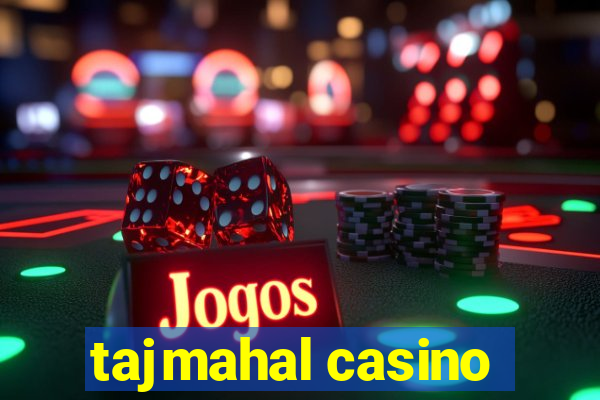 tajmahal casino