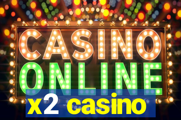 x2 casino