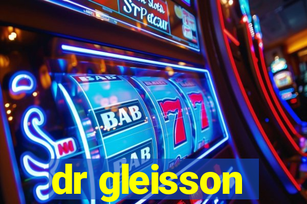 dr gleisson