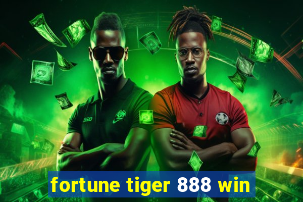 fortune tiger 888 win