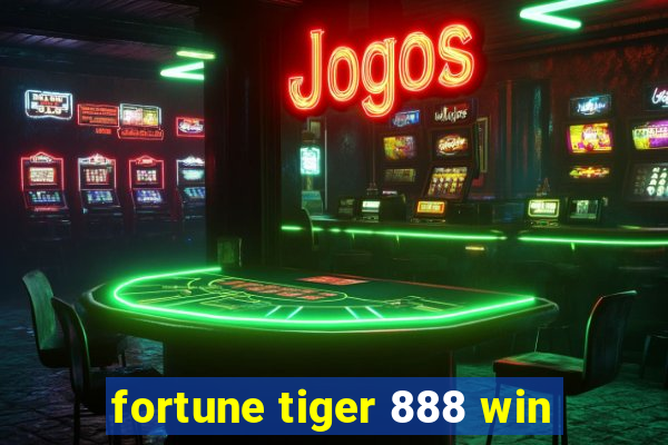 fortune tiger 888 win