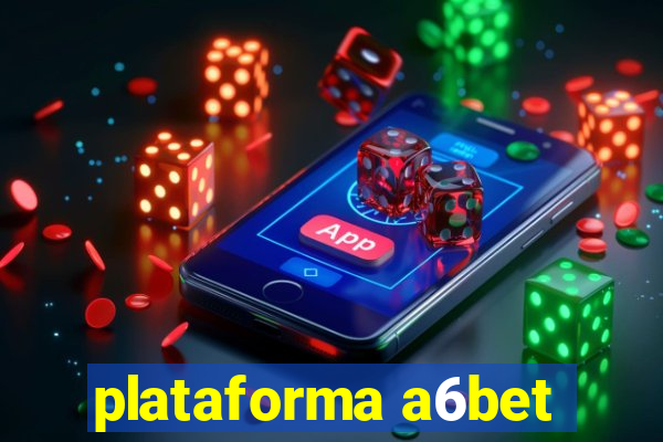 plataforma a6bet