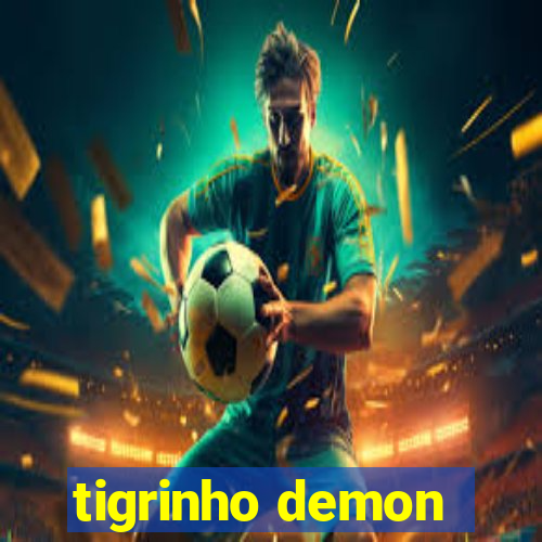 tigrinho demon