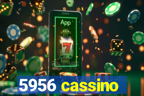 5956 cassino