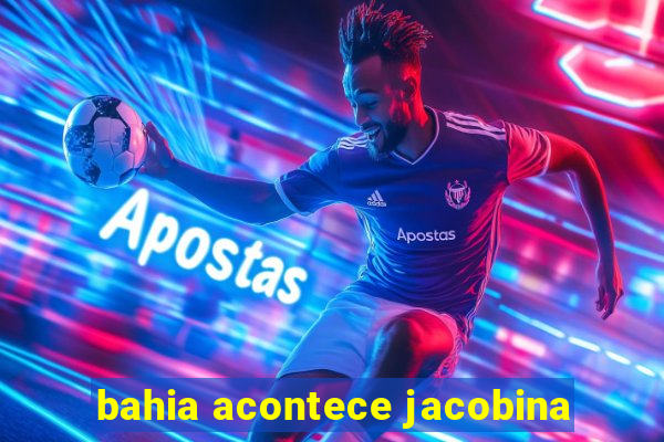 bahia acontece jacobina