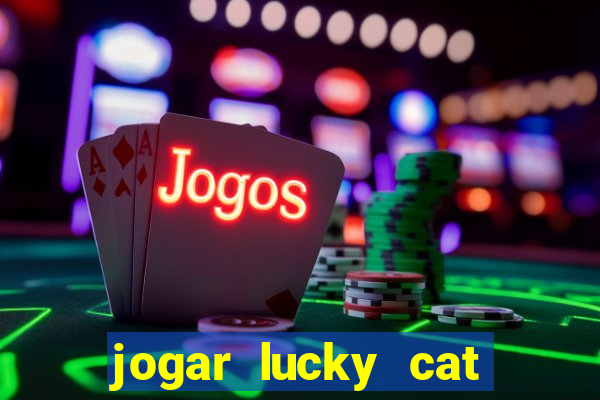 jogar lucky cat modo demo