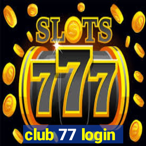 club 77 login