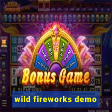 wild fireworks demo