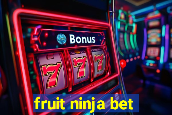 fruit ninja bet