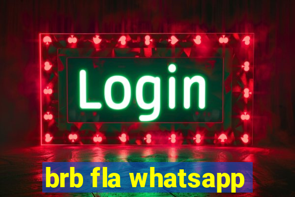 brb fla whatsapp