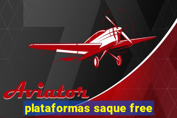 plataformas saque free