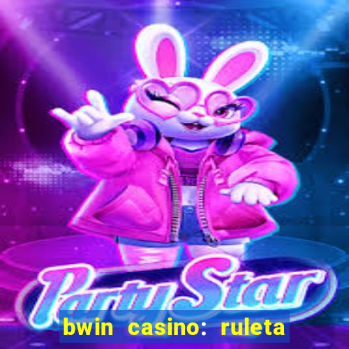 bwin casino: ruleta y slots