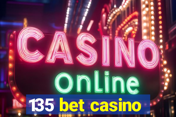 135 bet casino