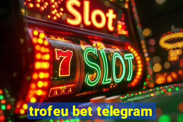 trofeu bet telegram