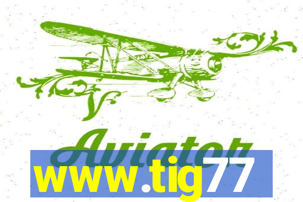 www.tig77