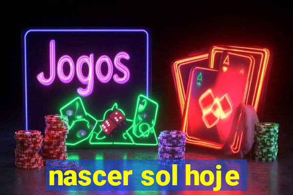 nascer sol hoje