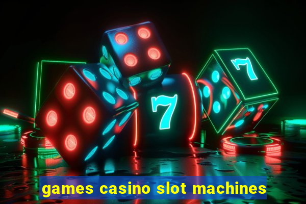 games casino slot machines