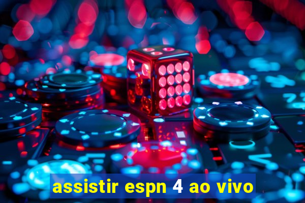 assistir espn 4 ao vivo