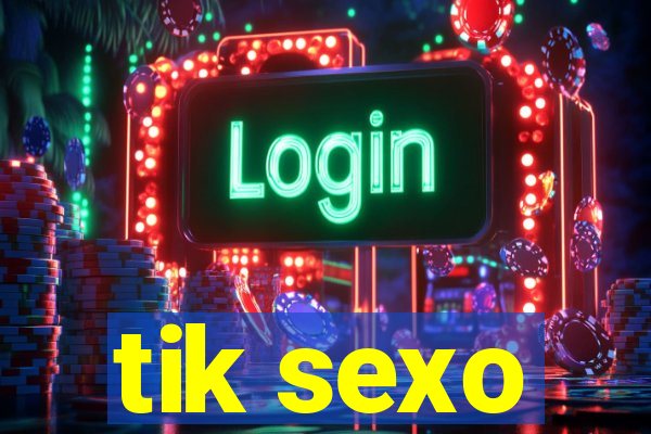 tik sexo