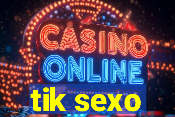 tik sexo