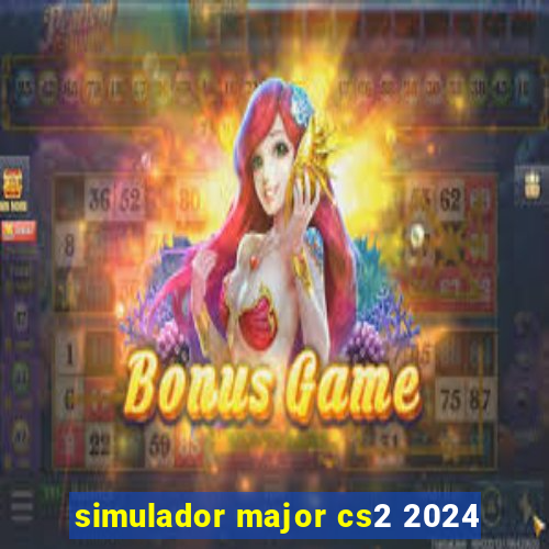 simulador major cs2 2024