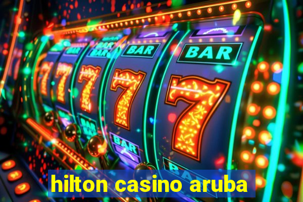 hilton casino aruba