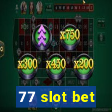 77 slot bet