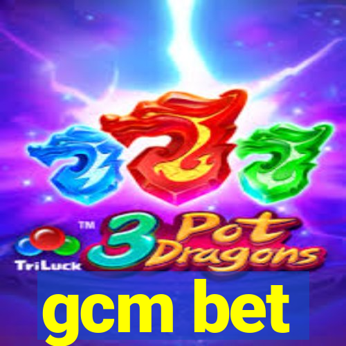 gcm bet