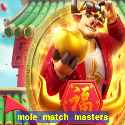 mole match masters ganha dinheiro