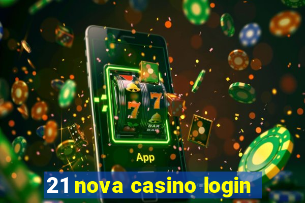 21 nova casino login