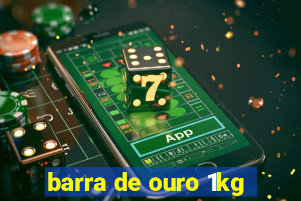 barra de ouro 1kg