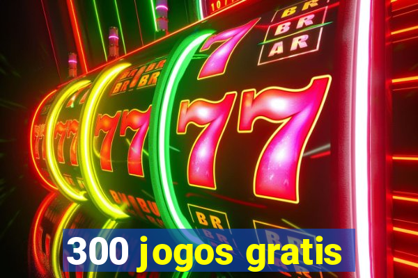 300 jogos gratis