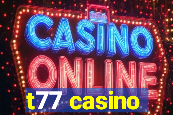 t77 casino