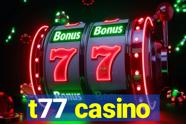 t77 casino