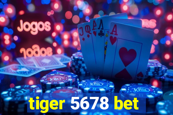 tiger 5678 bet