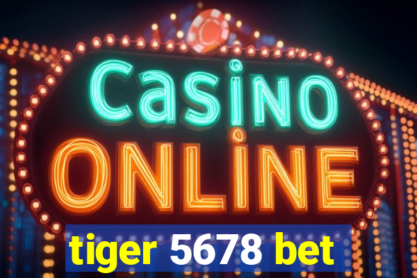 tiger 5678 bet