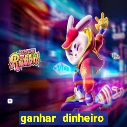 ganhar dinheiro agora na conta