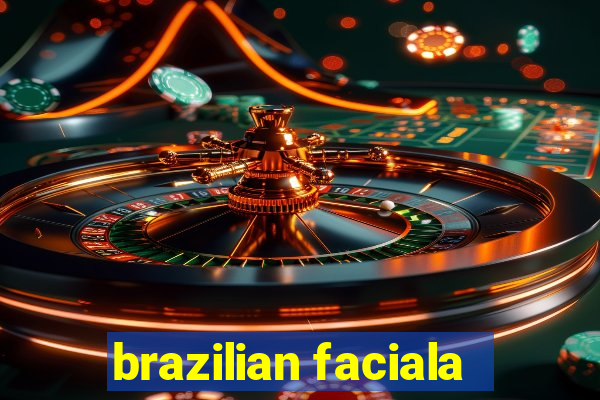 brazilian faciala