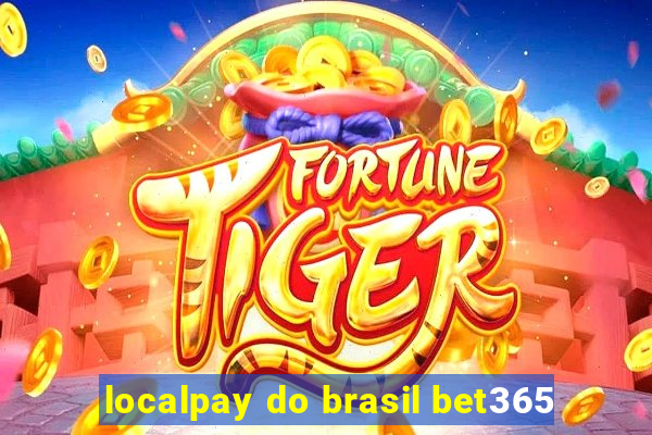 localpay do brasil bet365