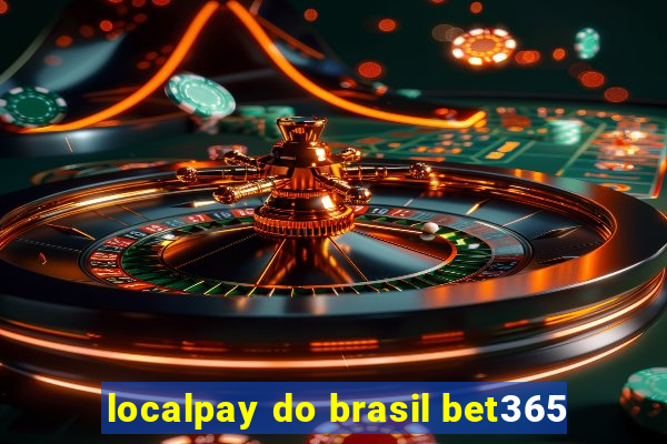 localpay do brasil bet365