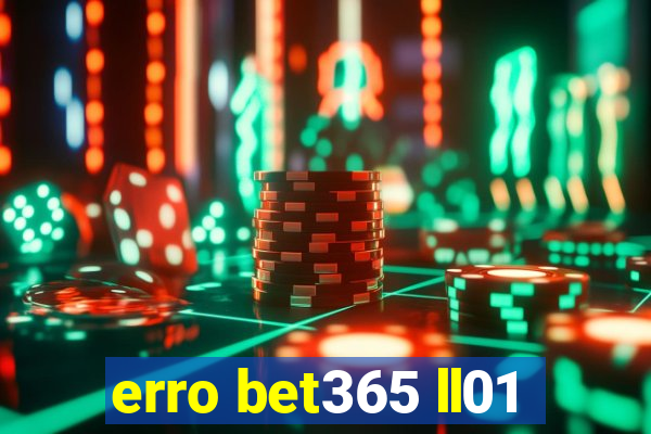 erro bet365 ll01