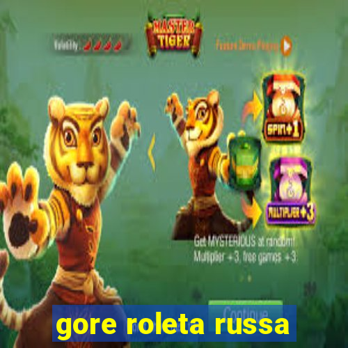 gore roleta russa