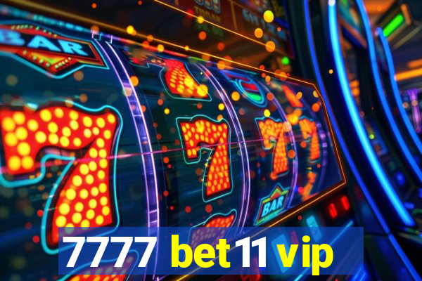 7777 bet11 vip