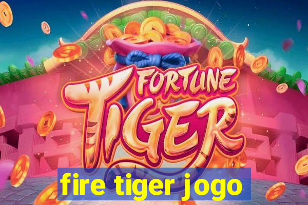 fire tiger jogo