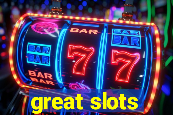 great slots